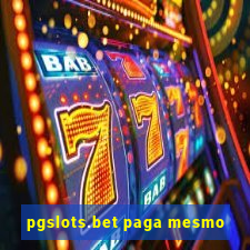 pgslots.bet paga mesmo